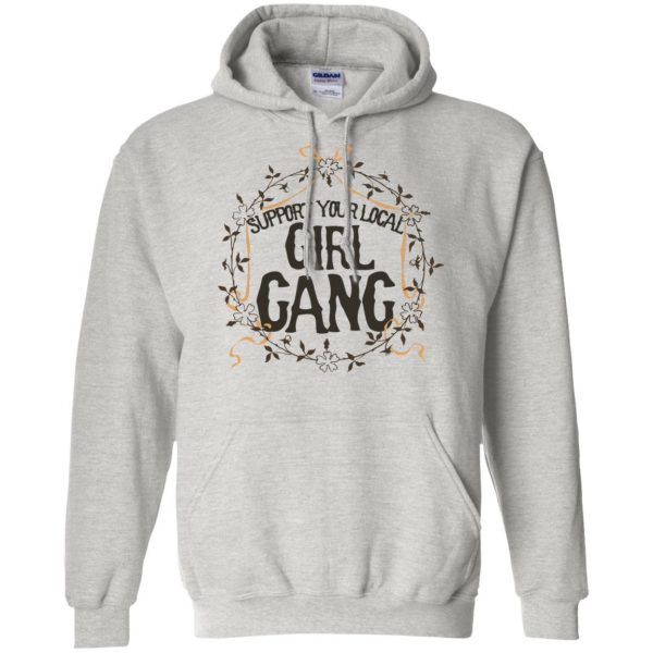 support your local girl gang hoodie - ash