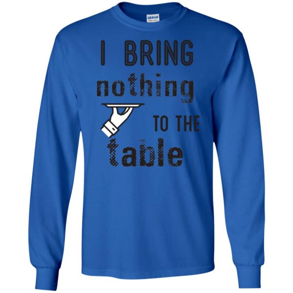 i bring nothing to the table long sleeve - royal blue