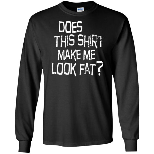 does this make me look fat long sleeve - black