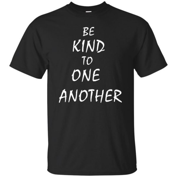 be kind to one another shirt - black