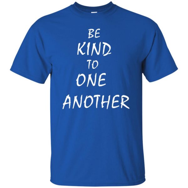 be kind to one another t shirt - royal blue