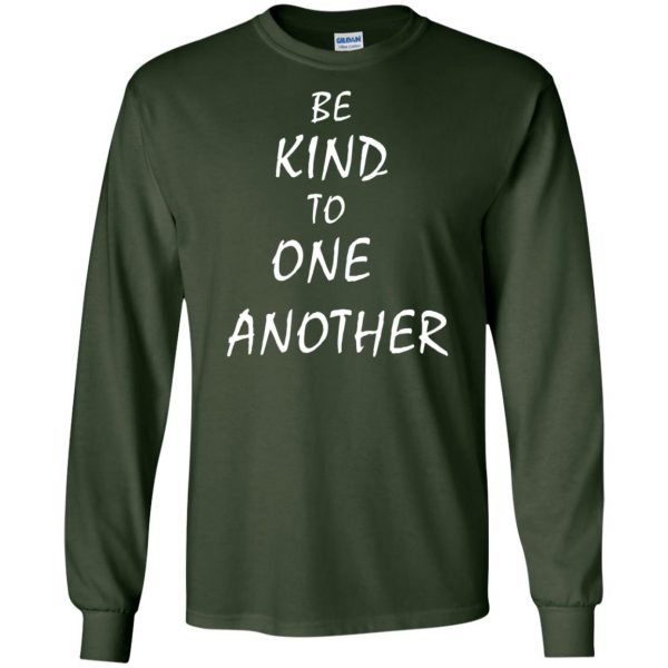 be kind to one another long sleeve - forest green