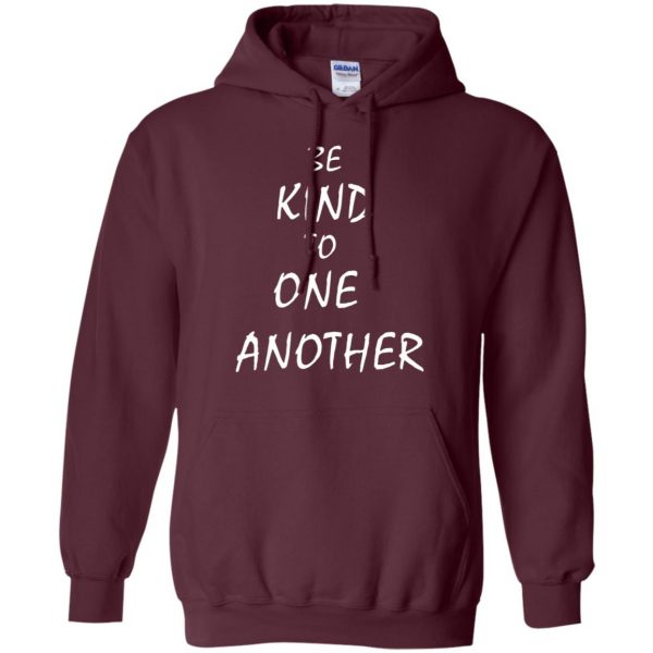 be kind to one another hoodie - maroon