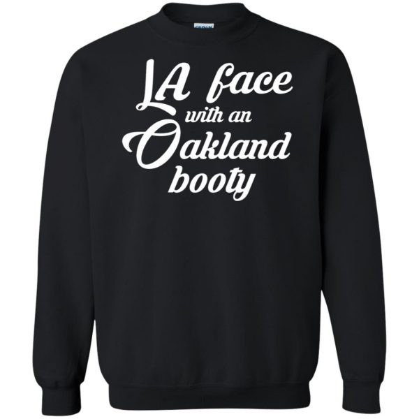 la face with an oakland booty sweatshirt - black