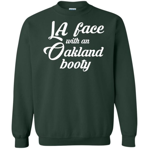 la face with an oakland booty sweatshirt - forest green