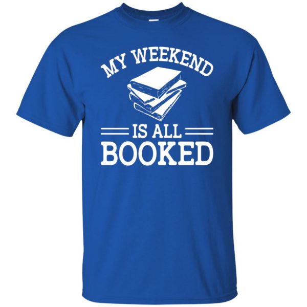 my weekend is all booked t shirt - royal blue