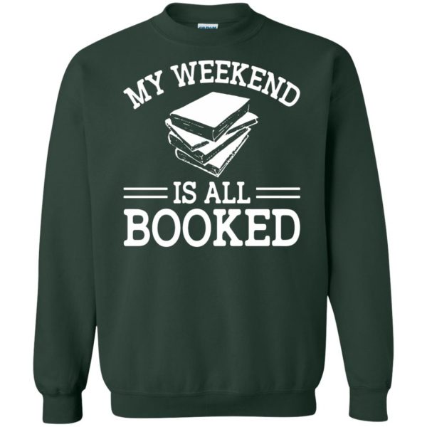 my weekend is all booked sweatshirt - forest green