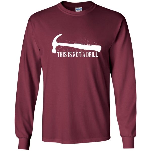 this is not a drill long sleeve - maroon