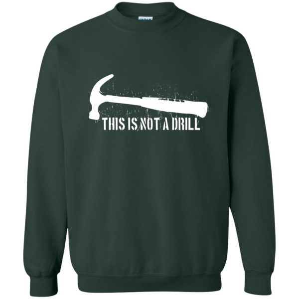 this is not a drill sweatshirt - forest green