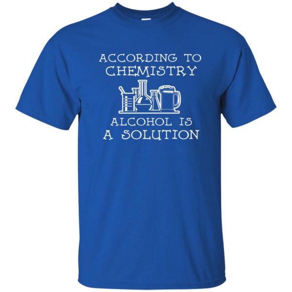 alcohol is a solution t shirt - royal blue