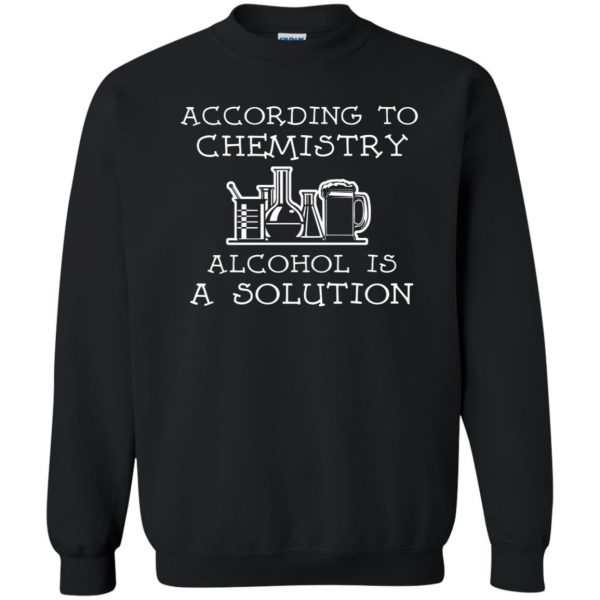 alcohol is a solution sweatshirt - black