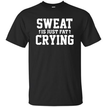 sweat is just fat crying t shirt - black