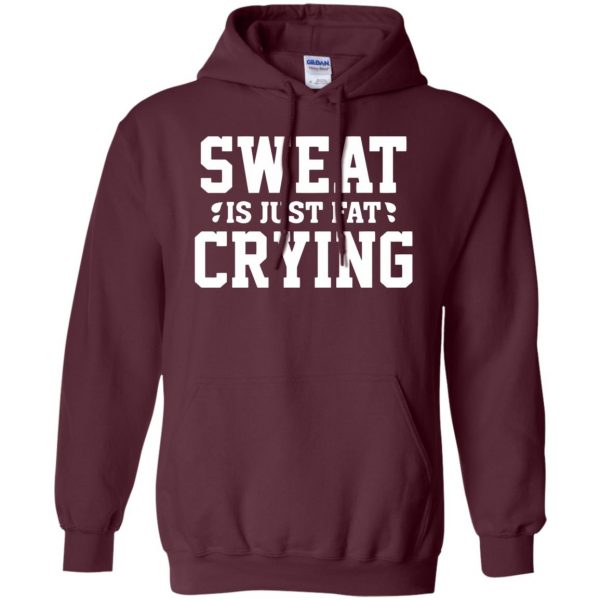 sweat is just fat crying hoodie - maroon