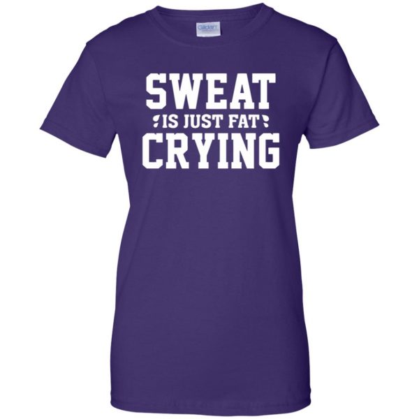 sweat is just fat crying womens t shirt - lady t shirt - purple