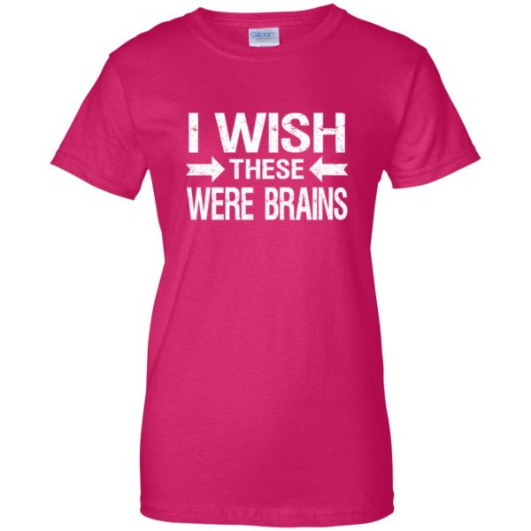 i wish these were brains womens t shirt - lady t shirt - pink heliconia