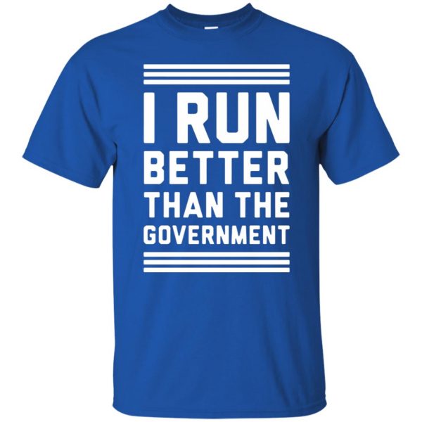 i run better than the government t shirt - royal blue