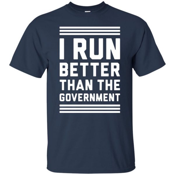 i run better than the government t shirt - navy blue