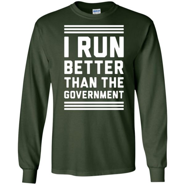 i run better than the government long sleeve - forest green