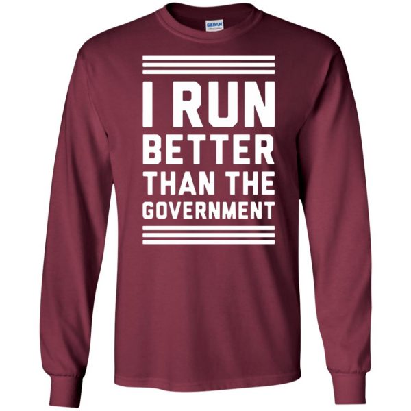 i run better than the government long sleeve - maroon