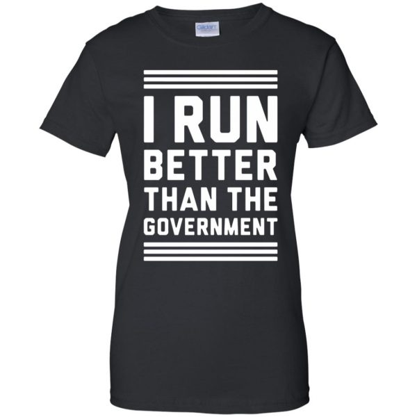 i run better than the government womens t shirt - lady t shirt - black