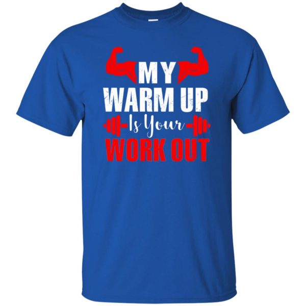 my warmup is your workout t shirt - royal blue