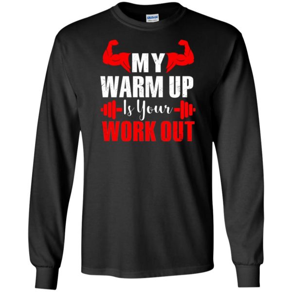 my warmup is your workout long sleeve - black