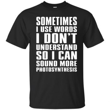 sometimes i use big words photosynthesis t shirt - black