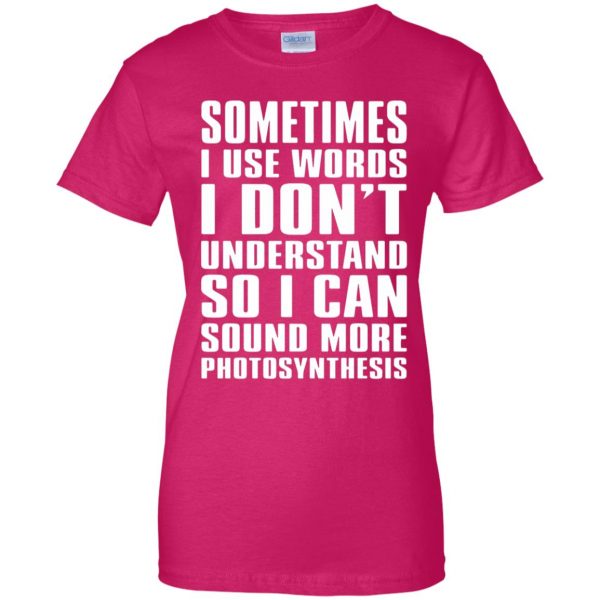 sometimes i use big words photosynthesis womens t shirt - lady t shirt - pink heliconia