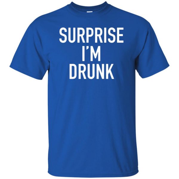surprise i'm drunk t shirt - royal blue