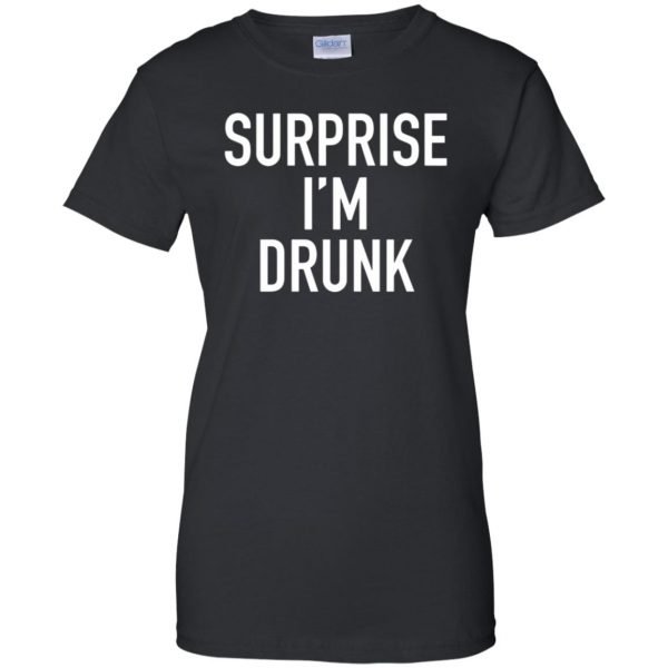 surprise i'm drunk womens t shirt - lady t shirt - black