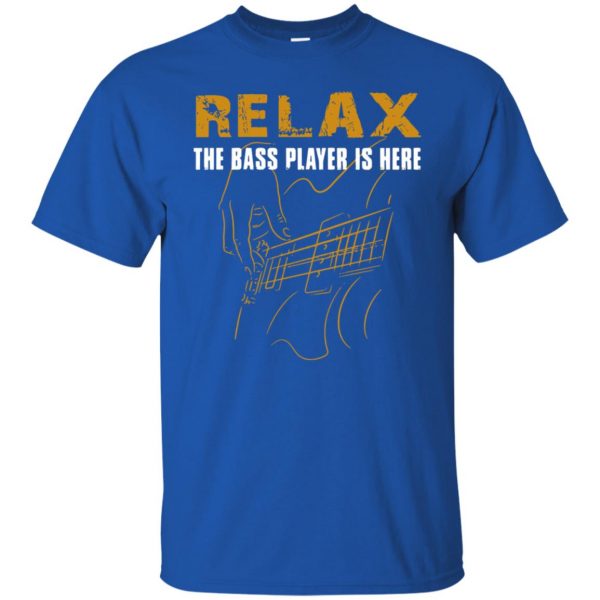 Relax The Bass Player Is Here t shirt - royal blue