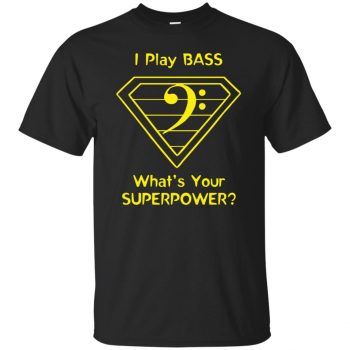 I Play Bass - What's Your Superpower? T-shirt - black