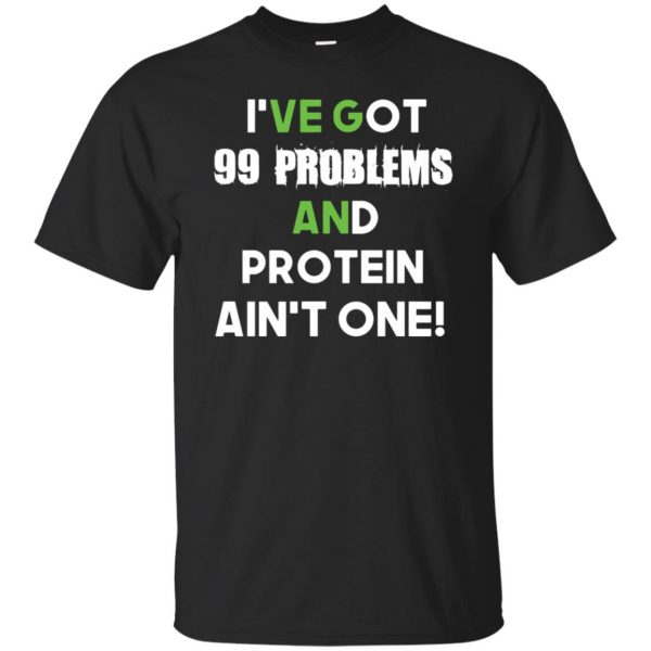 I'v 99 problems protein ain't one T-shirt - black