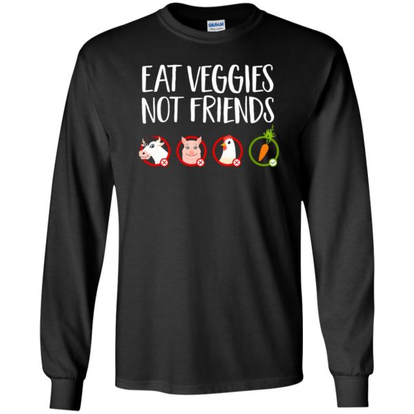 Eat Veggies Not Friends long sleeve - black
