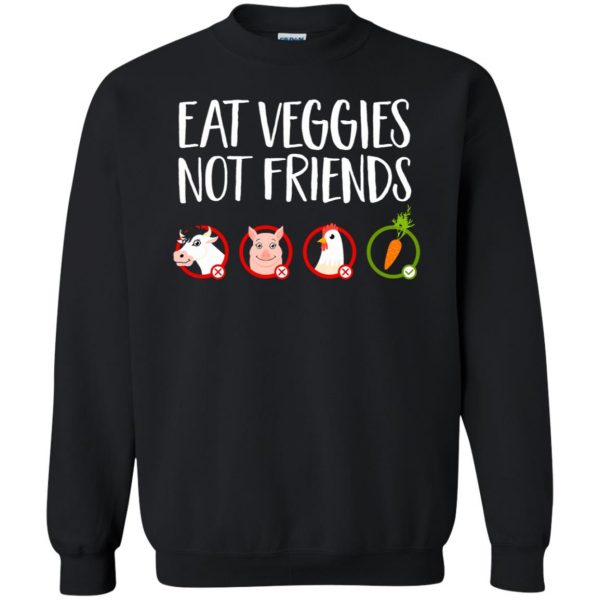 Eat Veggies Not Friends sweatshirt - black