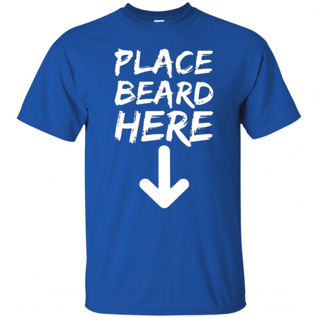 Place Beard Here Shirt - 10% Off - FavorMerch