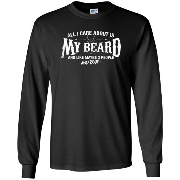 All I Care About is my Beard long sleeve - black