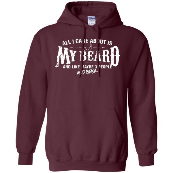 All I Care About is my Beard hoodie - maroon