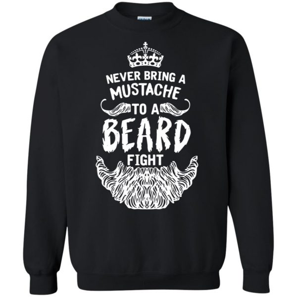 Never Bring a Mustache to a Beard Fight sweatshirt - black
