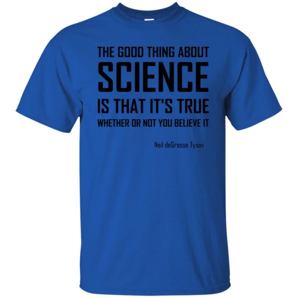 the good thing about science t shirt - royal blue