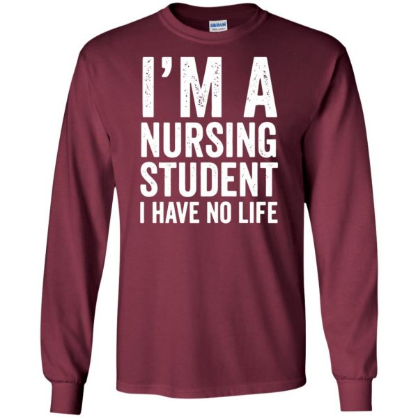 I'm A Nursing Student long sleeve - maroon