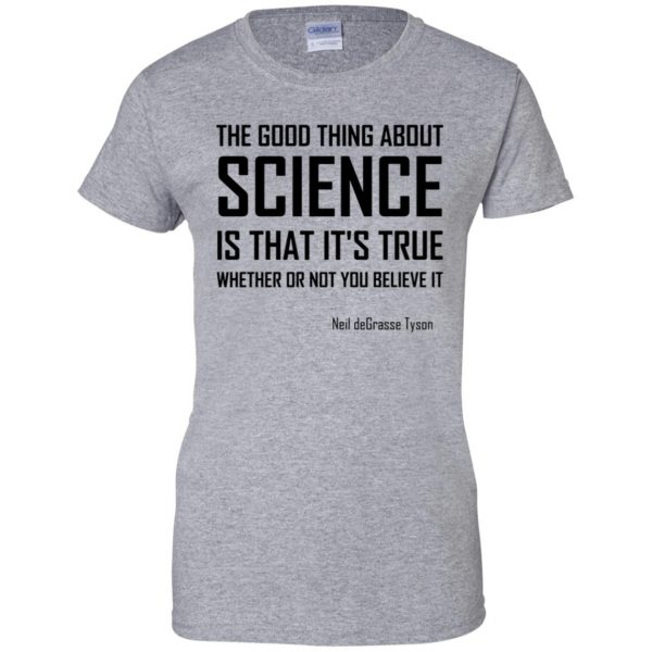 the good thing about science womens t shirt - lady t shirt - sport grey