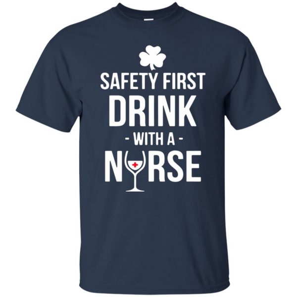 Safety First - Drink With A Nurse t shirt - navy blue