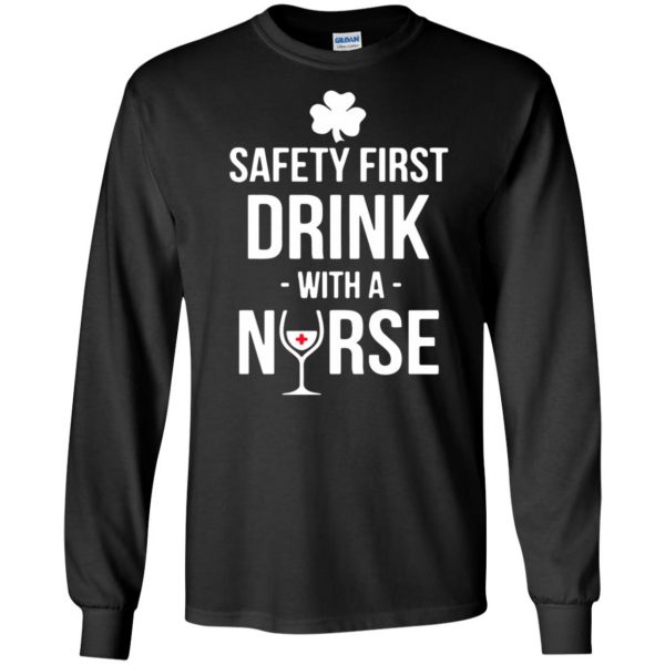 Safety First - Drink With A Nurse long sleeve - black