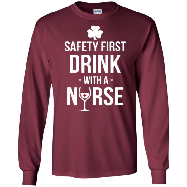 Safety First - Drink With A Nurse long sleeve - maroon