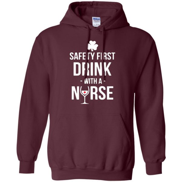 Safety First - Drink With A Nurse hoodie - maroon