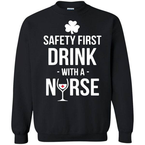 Safety First - Drink With A Nurse sweatshirt - black
