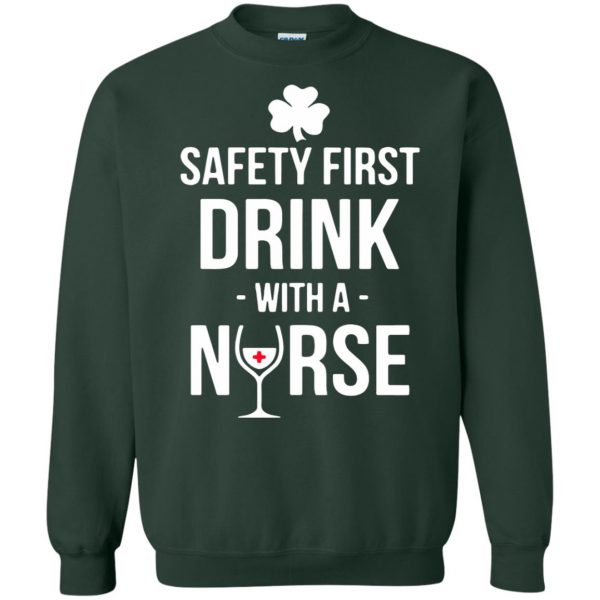 Safety First - Drink With A Nurse sweatshirt - forest green
