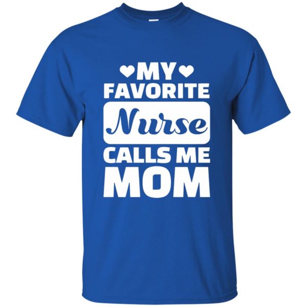 My Favorite Nurse Calls Me Mom t shirt - royal blue