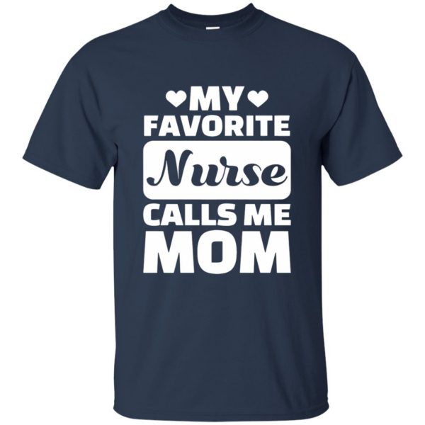 My Favorite Nurse Calls Me Mom t shirt - navy blue
